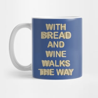 with bread and wine walks the way Mug